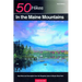Explorer's Guide 50 Hikes in the Maine Mountains: Day Hikes and Overnights from the Rangeley Lakes to Baxter State Park