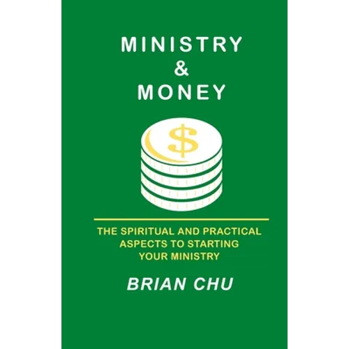 Ministry & Money: How to start your own ministry, church or non-profit organization