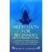 Meditation For Beginners: The Guide On How To Relax, Destress And Gain Inner Peace With Your Mind And Soul