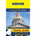 Denver Travel Guide (Quick Trips Series): Sights, Culture, Food, Shopping & Fun