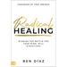 Radical Healing: Winning the Battle for Your Mind, Will, and Emotions