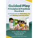 Guided Play Principles and Practices, Pre-K to 3: A Framework for Rekindling Joy and Meeting Learning Goals