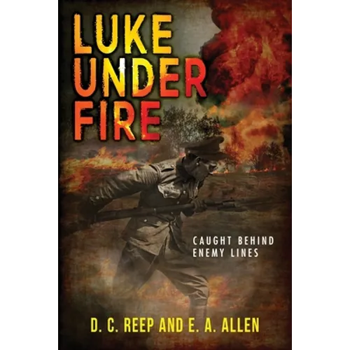 Luke Under Fire: Caught Behind Enemy Lines