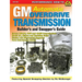 GM Automatic Overdrive Transmission GD: Covers 700-R4, 4l60 and 4l60e Transmissions