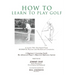 How To Learn To Play Golf: A Lesson Plan Developed From BEDROCK Physical and Mechanical Certainties