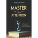 Master Your Attention: A Roadmap for Time Managment and Extreme Productivity
