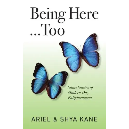 Being Here...Too: Short Stories of Modern Day Enlightenment