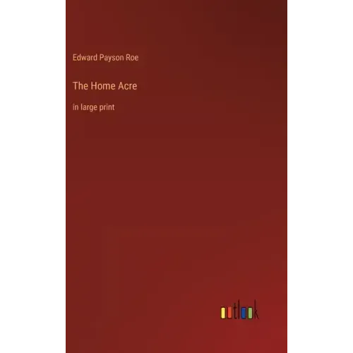 The Home Acre: in large print