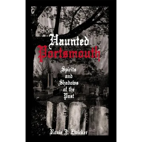 Haunted Portsmouth: Spirits and Shadows of the Past