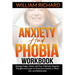 Anxiety and Phobia Workbook: Manage Anger, Stress and Fear. Eliminate Negative Thoughts and Learn to Overcome Anxiety in Work, Life, and Relationsh