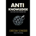 Anti-Knowledge: Essays From the Era of Negotiable Truth