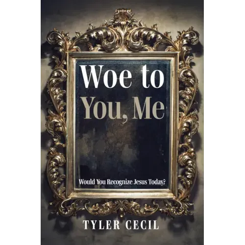 Woe to You, Me: Would You Recognize Jesus Today?