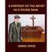 A PORTRAIT OF THE ARTIST AS A YOUNG MAN JAMES JOYCE Large Print: Large Print
