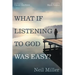 What If Listening to God Was Easy?: Drawing Near to Jesus by Hearing His Voice