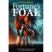 Fortune's Foal: A True Tale of Courage, Hope, and Unbreakable Bonds