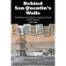 Behind San Quentin's Walls: The History of California's Legendary Prison and Its Inmates, 1851-1900
