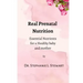 Real Prenatal Nutrition: Essential Nutrients for a Healthy Baby and Mother