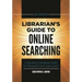 Librarian's Guide to Online Searching: Cultivating Database Skills for Research and Instruction