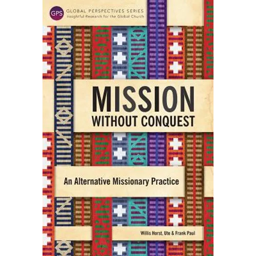Mission Without Conquest: An Alternative Missionary Practice