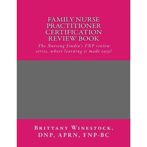 Family Nurse Practitioner Certification Review Book: The Nursing Studio's FNP Series, where learning is made easy!
