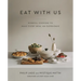 Eat with Us: Mindful Recipes to Make Every Meal an Experience
