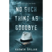 No Such Thing as Goodbye
