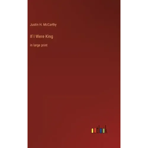 If I Were King: in large print