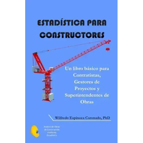 Estadística para Constructores: Un libro básico para Contratistas, Gestores de Proyectos y Superintendentes de Obras
