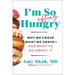 I'm So Effing Hungry: Why We Crave What We Crave - And What to Do about It