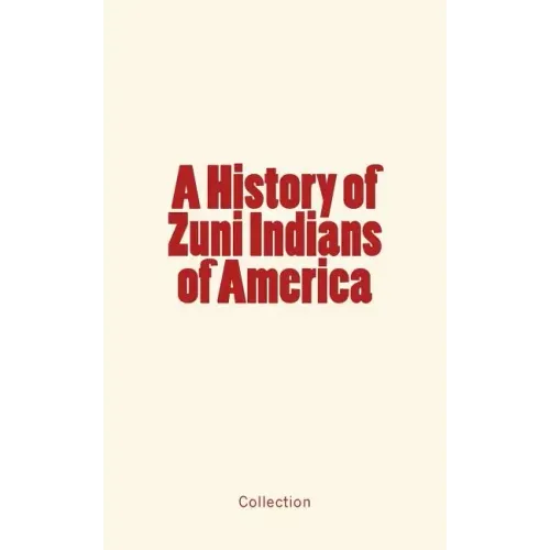 A History of Zuni Indians of America