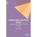 Collaboration and Public Policy: Agency in the Pursuit of Public Purpose