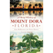 A Brief History of Mount Dora, Florida