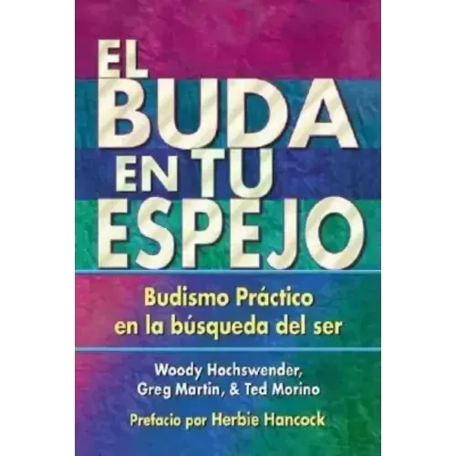 El Buda En Tu Espejo: Budismo Práctico En La Búsqueda del Ser