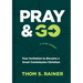 Pray & Go: Your Invitation to Become a Great Commission Christian