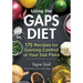 Using the Gaps Diet: 175 Recipes for Gaining Control of Your Gut Flora
