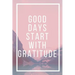 Good Days Start With Gratitude