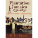 Plantation Jamaica, 1750-1850: Capital and Control in a Colonial Economy
