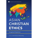 Asian Christian Ethics: Evangelical Perspectives