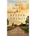 We Hope for Better Things