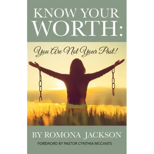 Know Your Worth: You Are Not Your Past