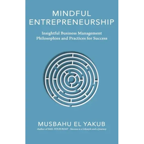 Mindful Entrepreneurship: Insightful Business Management Philosophies and Practices for Success