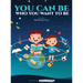 You Can Be Who You Want To Be