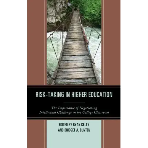 Risk-Taking in Higher Education: The Importance of Negotiating Intellectual Challenge in the College Classroom