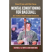 Mental Conditioning for Baseball: Give Yourself the Best Chance for Success