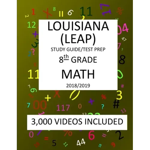 8th Grade LOUISIANA LEAP, 2019 MATH, Test Prep: : 8th Grade LOUISIANA EDUCATIONAL ASSESSMENT PROGRAM TEST 2019 MATH Test Prep/Study Guide