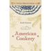 The First American Cookbook: A Facsimile of "American Cookery," 1796