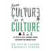 From CULTURE to CULTURE: The System to Define, Implement, Measure, and Improve Your Company Culture