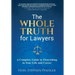 The Whole Truth for Lawyers: A Complete Guide to Flourishing in Your Life and Career
