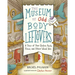 The Museum of Odd Body Leftovers: A Tour of Your Useless Parts, Flaws, and Other Weird Bits