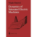Dynamics of Saturated Electric Machines